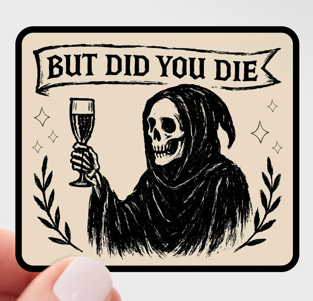 But Did You Die Sticker