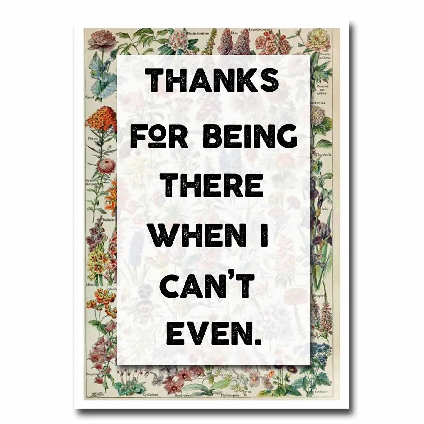 Thanks For Being There When I Can't Even Greeting Card