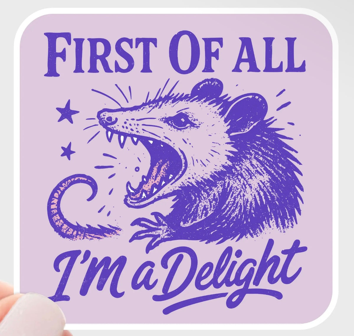 First of All I'm A Delight Sticker