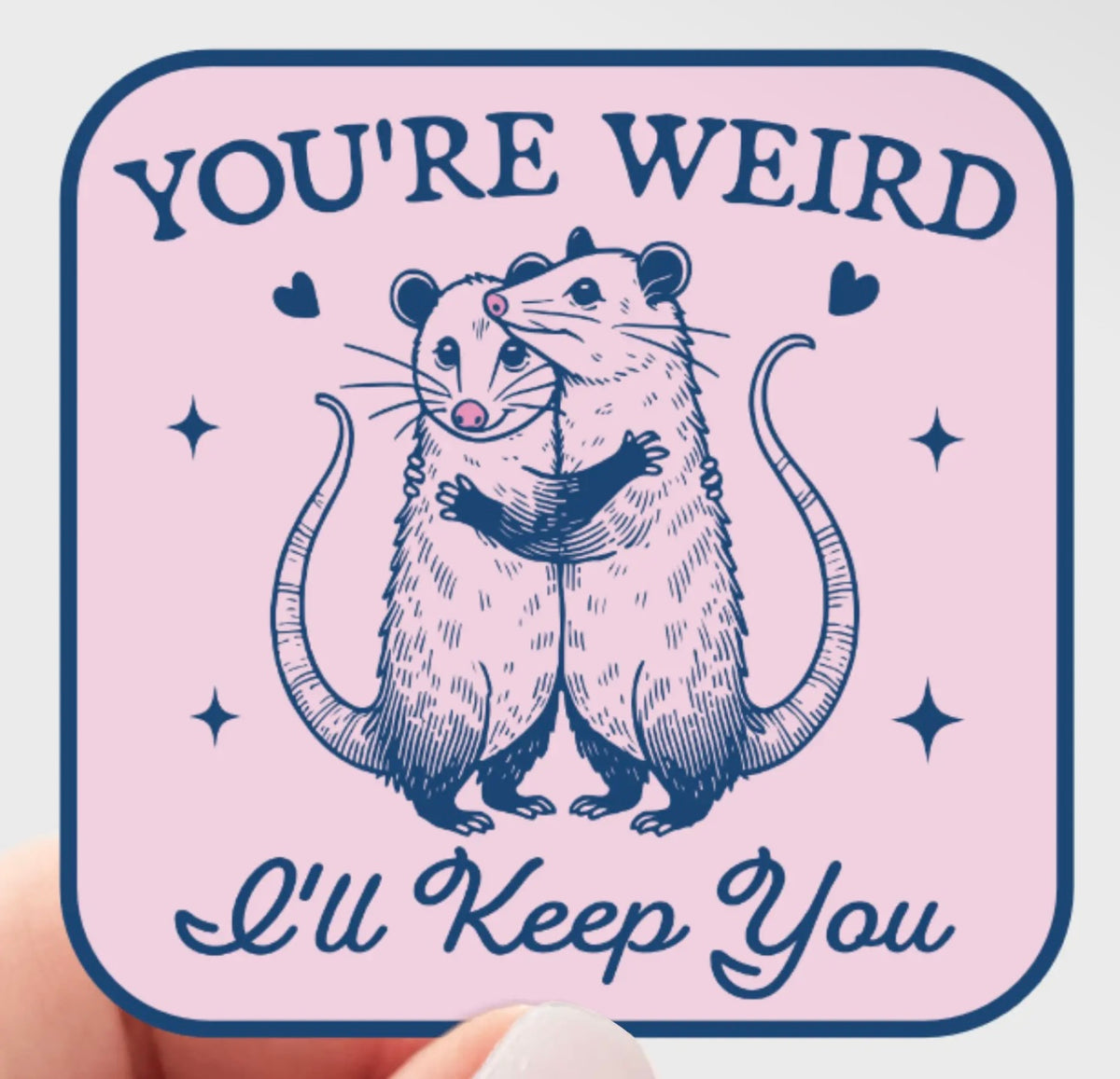 You're Weird I'll Keep You Sticker