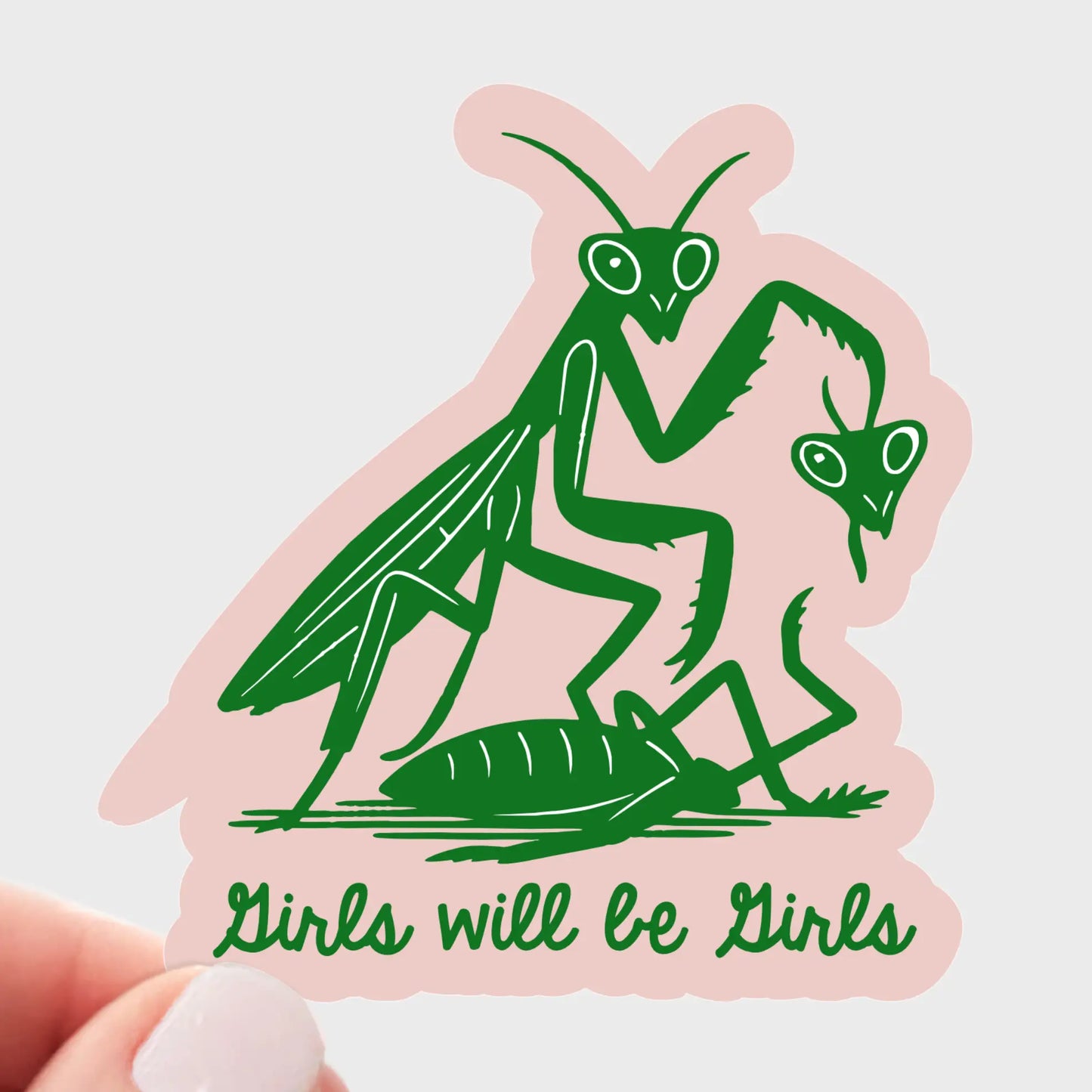 Girls Will Be Girls Sticker - Praying Mantis