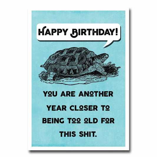 Happy Birthday Too Old Greeting Card